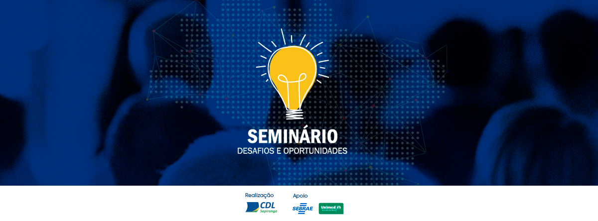 Vem aí mais uma edição do Seminário Desafios e Oportunidades